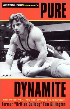 Pure Dynamite: The Price You Pay for Wrestling Stardom by Alison Coleman, Tom Billington