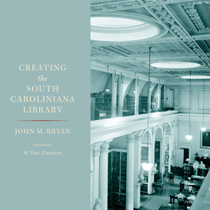 Creating the South Caroliniana Library by John M. Bryan