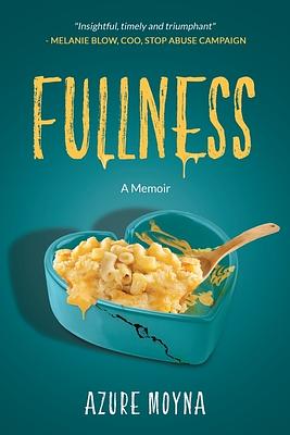 Fullness: A Memoir by Azure Moyna