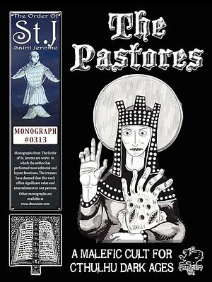 The Pastores: A Malefic Cult for Cthulhu Dark Ages by Charlie Krank, Thomas B. de Mayo