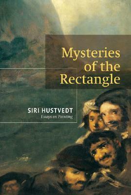 Mysteries of the Rectangle: Essays on Painting by Siri Hustvedt