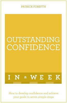 Outstanding Confidence in a Week: Teach Yourself by Patrick Forsyth