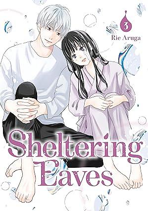 Sheltering Eaves, Vol. 03 by Rie Aruga