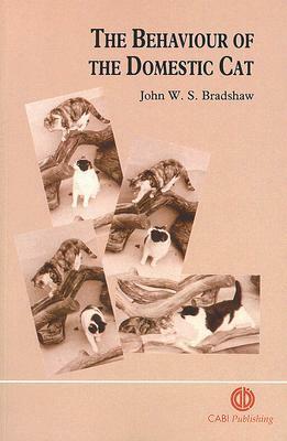 The Behaviour of the Domestic Cat by John Bradshaw