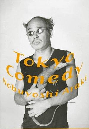 Tokyo Comedy: Nobuyoshi Araki by Nobuyoshi Araki