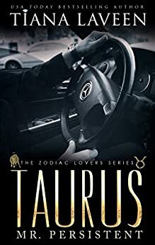 Taurus: Mr. Persistent by Tiana Laveen