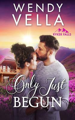 Only Just Begun by Wendy Vella
