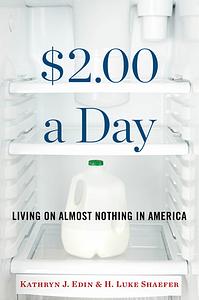 $2.00 a Day: Living on Almost Nothing in America by Kathryn J. Edin, H. Luke Shaefer, Kathryn Edin