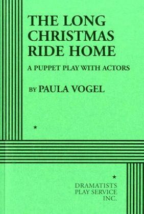 The Long Christmas Ride Home by Paula Vogel