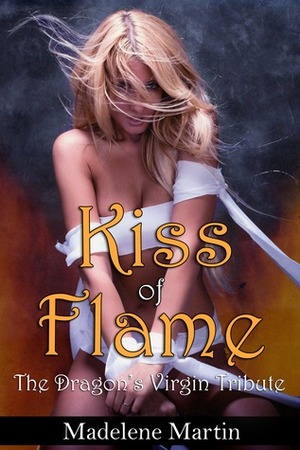 Kiss of Flame by Madelene Martin