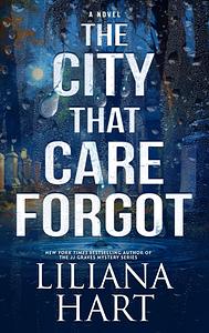 The City that Care Forgot by Liliana Hart
