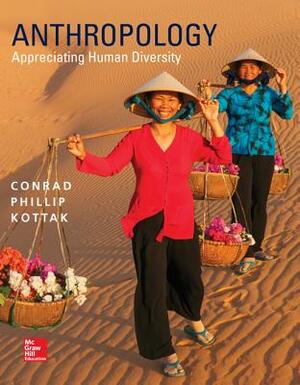 Anthropology: Appreciating Human Diversity with Connect Access Card by Conrad Phillip Kottak