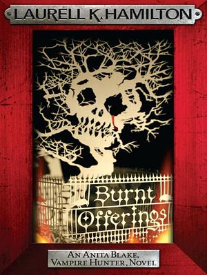 Burnt Offerings by Laurell K. Hamilton