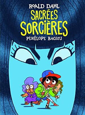 Sacrées Sorcières by Pénélope Bagieu, Roald Dahl