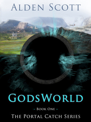 Godsworld (The Portal Catch, #1) by Alden Scott