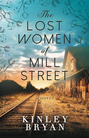 The Lost Women of Mill Street by Kinley Bryan