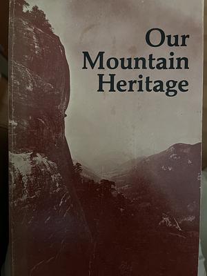 Our Mountain Heritage by James H. Horton, Theda Perdue, James M. Gifford
