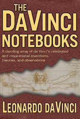 The da Vinci Notebooks by Leonardo da Vinci, Leonardo da Vinci