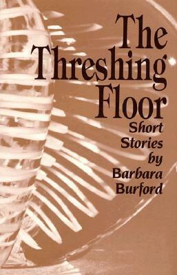 The Threshing Floor: Short Stories by Barbara Burford