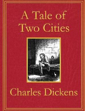 A Tale Of Two Cities by Charles Dickens