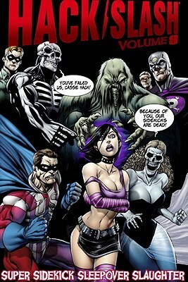 Hack/Slash Volume 8: Super Sidekick Sleepover Slaughter by Tim Seeley, Dan Leister