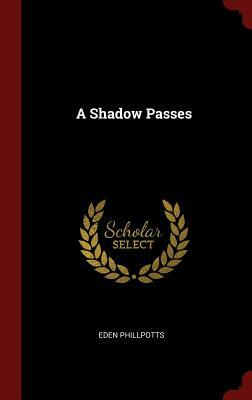 A Shadow Passes by Eden Phillpotts