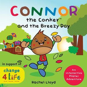 Connor the Conker and the Breezy Day: An Interactive Pilates Adventure by Rachel Lloyd