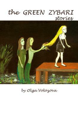 The Green Zybari Stories by Olga Volozova