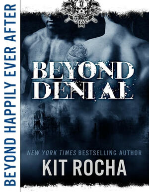 Beyond Happily Ever After: Beyond Denial by Kit Rocha