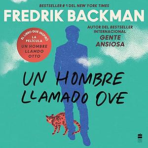 El peor vecino del mundo (Un hombre llamado Ove) by Fredrik Backman