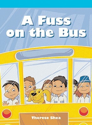 A Fuss on the Bus by Therese M. Shea