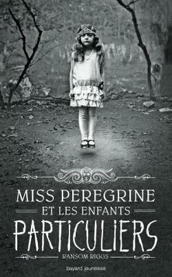 Miss Peregrine et les enfants particuliers, tome 1 by Ransom Riggs