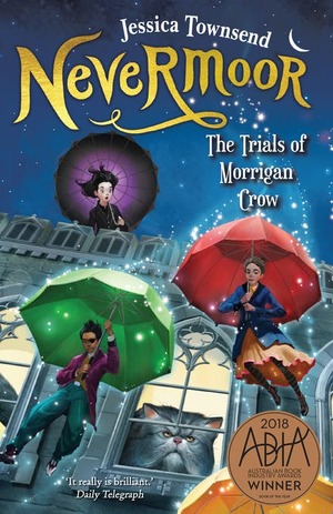 Nevermoor: The Trials of Morrigan Crow by Jessica Townsend