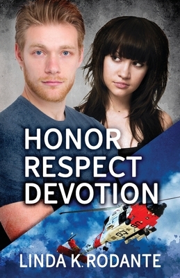 Honor Respect Devotion by Linda K. Rodante
