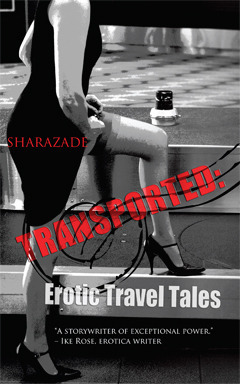 Transported: Erotic Travel Tales by Sharazade