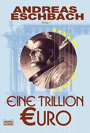 Eine Trillion Euro by Andreas Eschbach
