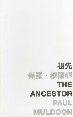 The Ancestor by Paul Muldoon