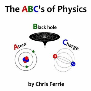 The ABC's of Physics by Chris Ferrie