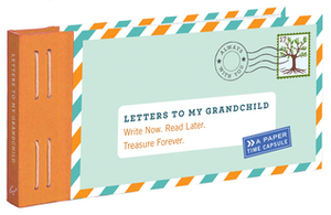 Letters to My Grandchild: Write Now. Read Later. Treasure Forever. (New Grandma Gifts, New Grandparent Gifts, Grandparent Memory Book) by Lea Redmond