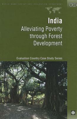 India: Alleviating Poverty Through Forest Development by Kinsuk Mitra, Yoginder K. Alagh, Nalini Kumar