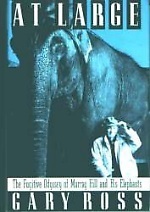 At Large: The Fugitive Odyssey of Murray Hill and His Elephants by Gary Ross