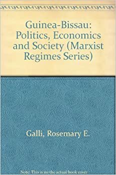 Guinea Bissau: Politics, Economics and Society by Jocelyn Jones, Rosemary E. Galli