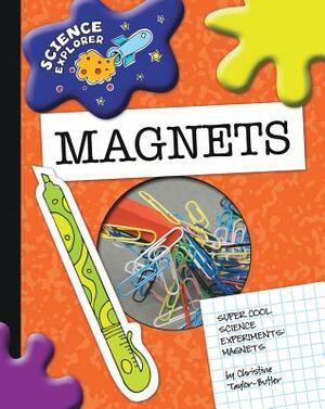 Magnets: Super Cool Science Experiments by Christine Taylor-Butler