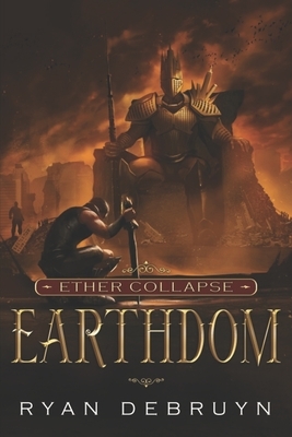 Earthdom: A Post-Apocalyptic LitRPG by Ryan Debruyn