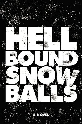 Hellbound Snowballs by Rob Callahan