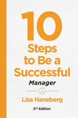 10 Steps to Be a Successful Manager by Lisa Haneberg
