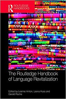 The Routledge Handbook of Language Revitalization by Gerald Roche, Leanne Hinton, Leena Huss