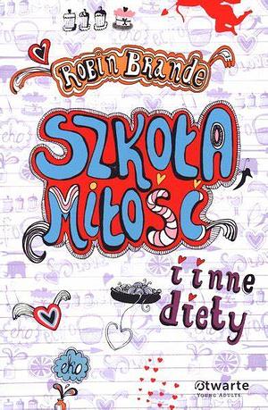 Szkoła, miłość i inne diety by Robin Brande