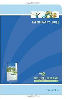The Bible in 90 Days: Whole-Church Challenge by Ted Cooper Jr.