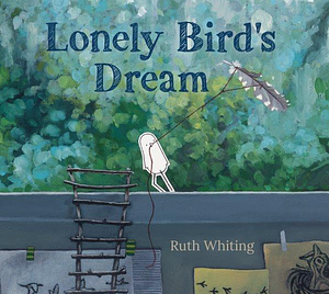 Lonely Bird's Dream by Ruth Whiting